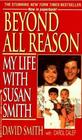 Beyond All Reason: My Life With Susan Smith