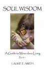 Soul Wisdom A Guide To Miraculous Living Book 1
