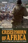 Crisis In The Horn of Africa Politics Piracy and The Threat of Terror