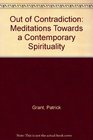 Out of Contradiction Meditations Towards a Contemporary Spirituality