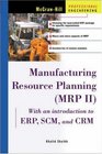 Manufacturing Resource Planning  with Introduction to ERP SCM and CRM