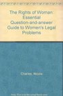 The Rights of Woman Essential Questionandanswer Guide to Women's Legal Problems