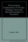 Technological Collaboration in Industry Strategy Policy and Internationalization in Innovation