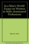 In a Man's World Essays on Women in Maledominated Professions