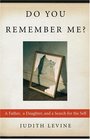 Do You Remember Me? : A Father, a Daughter, and a Search for the Self