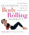 The Ultimate Body Rolling Workout  The Revolutionary Way to Tone Lengthen and Realign Your Body