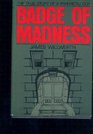 Badge of Madness The True Story of a Psychotic Cop