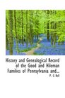 History and Genealogical Record of the Good and Hileman Families of Pennsylvania and