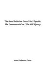 The Anna Katherine Green 2In1 Special The Leavenworth Case / the Mill Mystery