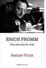 Erich Fromm Una escuela de vida/ A School of Life
