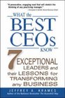 What the Best CEOs Know  7 Exceptional Leaders and Their Lessons for Transforming any Business