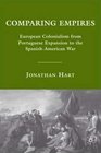 Comparing Empires European Colonialism from Portuguese Expansion to the SpanishAmerican War