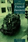 The Politics of French Business 19361945