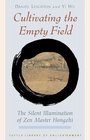 Cultivating the Empty Field The Silent Illumination of Zen Master Hongzhi