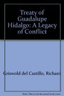 The Treaty of Guadalupe Hidalgo A Legacy of Conflict