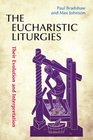 The Eucharistic Liturgies Their Evolution and Interpretation