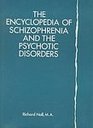 The Encyclopedia of Schizophrenia and the Psychotic Disorders