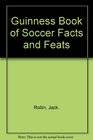 THE GUINNESS BOOK OF SOCCER FACTS AND FEATS