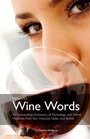 History of Wine Words An Intoxicating Dictionary of Etymology and Word Histories of Wine Vine and Grape from the Vineyard Glass and Bottle