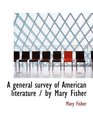 A general survey of American literature / by Mary Fisher