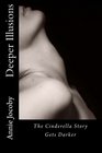 Deeper Illusions: The Cinderella Story Gets Darker (Volume 2)