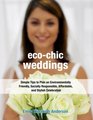 EcoChic Weddings Simple Tips to Plan an Environmentally Friendly Socially Responsible Affordable and Stylish Celebration