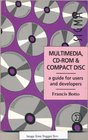 Multimedia CDROM and Compact Disc A Guide for Users and Developers