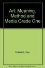 Art Meaning Method and Media Grade One