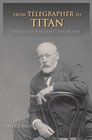 From Telegrapher to Titan The Life of William C Van Horne