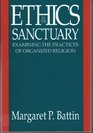 Ethics in the Sanctuary Examining the Practices of Organized Religion