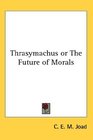 Thrasymachus or The Future of Morals