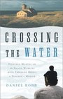 Crossing the Water Eighteen Months on an Island Working with Troubled Boysa Teacher's Memoir