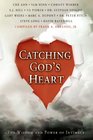 Catching God's Heart The Wisdom and Power of Intimacy