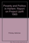 Poverty and Politics in Harlem Report on Project Uplift 1965