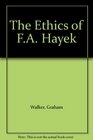The Ethics of FA Hayek