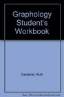 Graphology Student's Workbook A Workbook for Group Instruction or Self Study