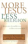 More Jesus, Less Religion : Moving from Rules to Relationship