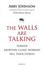 The Walls Are Talking Former Abortion Clinic Workers Tell Their Stories