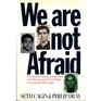 We Are Not Afraid The Story of Goodman Schwerner and Chaney and the Civil Rights Campaign for Mississippi