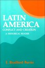 Latin America Conflict And Creation A Historical Reader