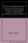 Agricultural Supply Response Survey of the Econometric Evidence
