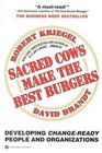 Sacred Cows Make the Best Burgers  Developing ChangeReady People and Organizations