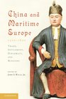 China and Maritime Europe 15001800 Trade Settlement Diplomacy and Missions