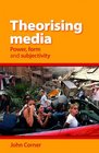 Theorising Media Power Form and Subjectivity
