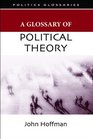A Glossary of Political Theory John Hoffman