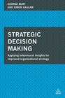 Strategic Decision Making Applying Behavioural Insights for Improved Organizational Strategy