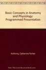 Basic Concepts in Anatomy and Physiology Programmed Presentation