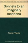 Sonnets to an imaginary madonna