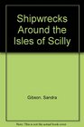 Shipwrecks Around the Isles of Scilly