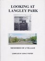 Looking at Langley Park Memories of a Village